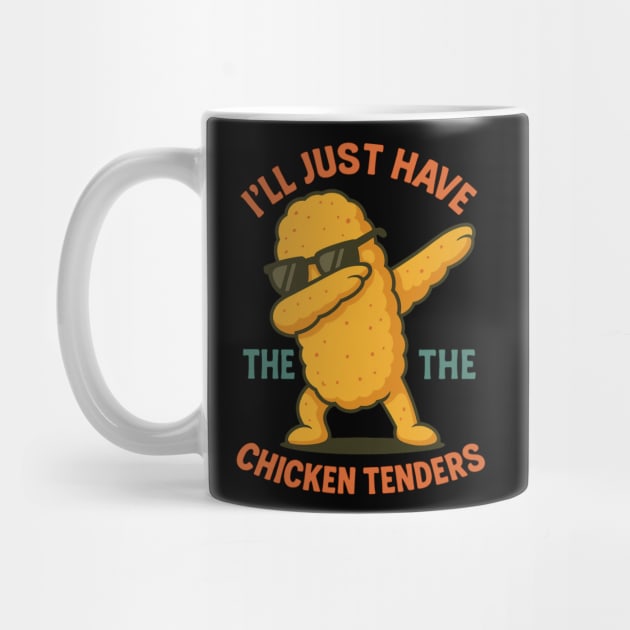 I’ll-Just-Have-The-Chicken-Tenders by ArtistTee ⭐⭐⭐⭐⭐
